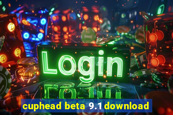 cuphead beta 9.1 download